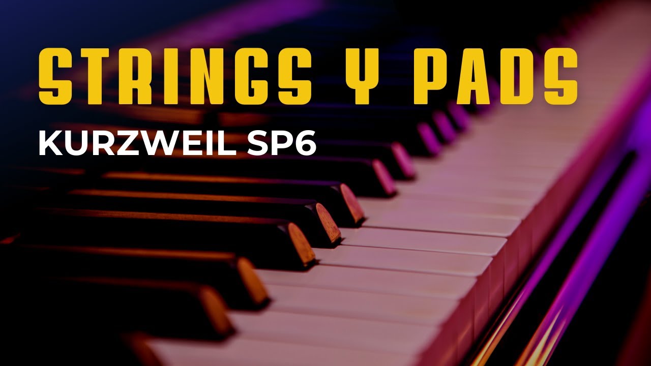 ✅ Kurzweil SP6 🎹 Mejores Strings y Pads | Clase #5
