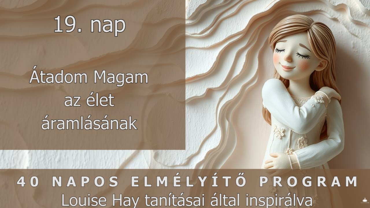 40 napos elmélyítő program 19. nap - Louise Hay tanításai által inspirálva