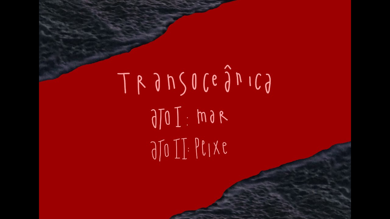 AQUINO - Transoceânica [(Ato I:Mar / Ato II: Peixe) Pseudovídeo Oficial]