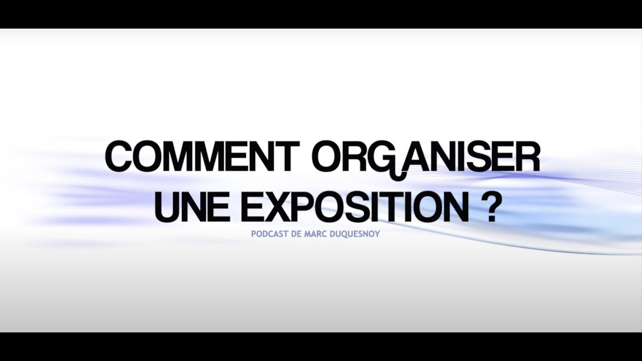 COMMENT FAIRE UNE EXPOSITION ?