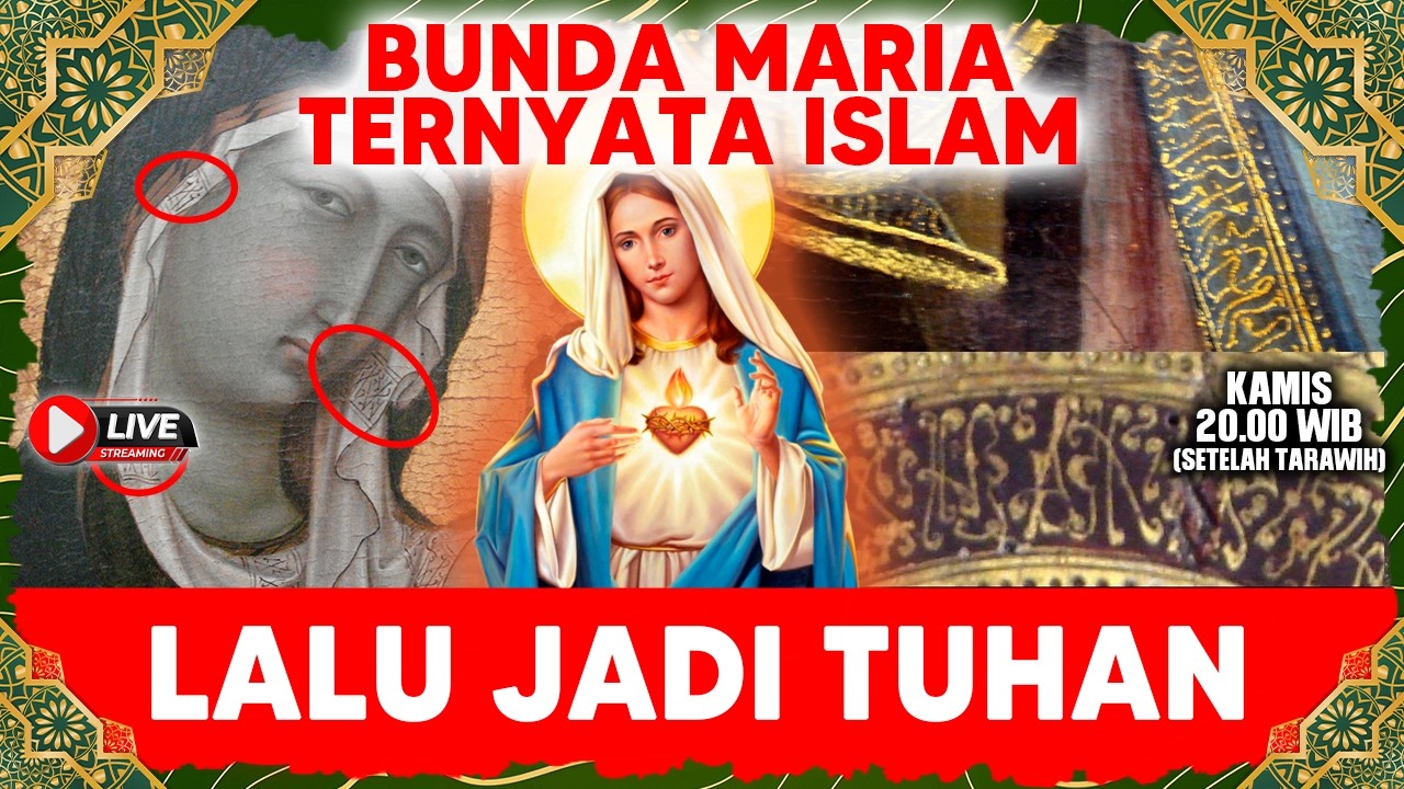 BUNDA MARIA TERNYATA ISLAM - LALU JADI TUHAN
