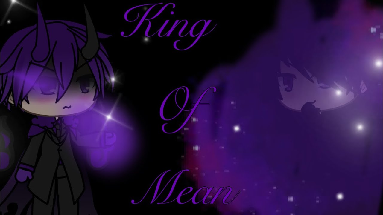 King ( Queen ) Of Mean * Glmv Male Version * // Remake // ( Gacha Life )