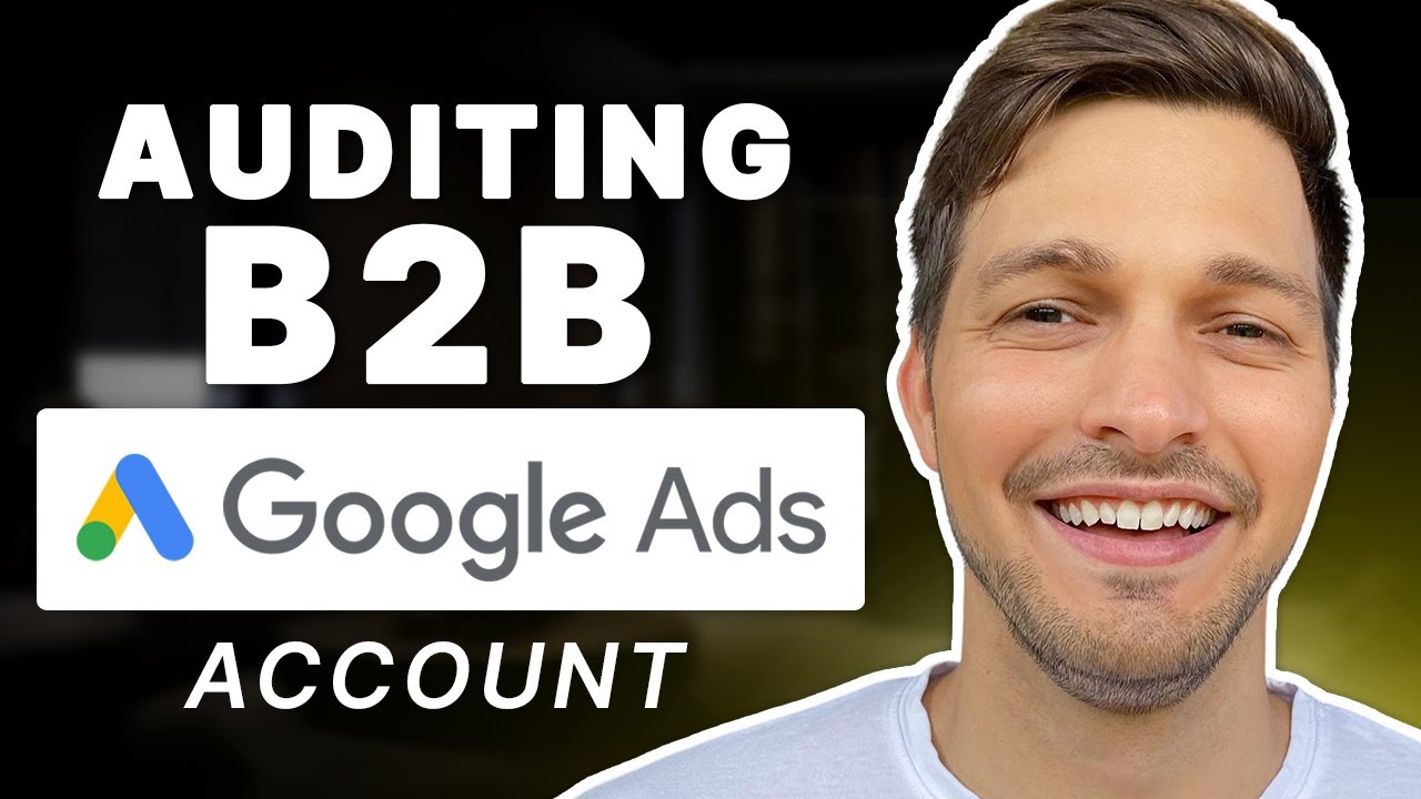 How to Audit a B2B Google Ads Account