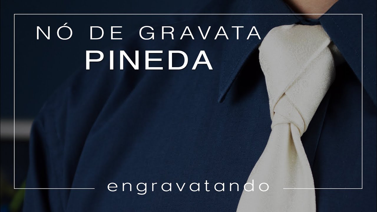 Tutorial de Gravata | Nó Pineda