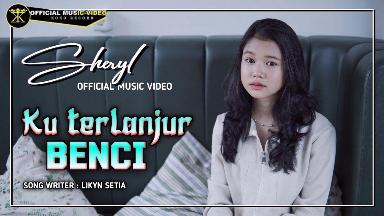 Sheryl -  KU TERLANJUR BENCI (Official Musik Video)