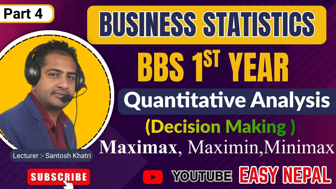 Quantitative Analysis Part 4 | Decision Making | BBS 1st Year Business Statistics | Nepali 