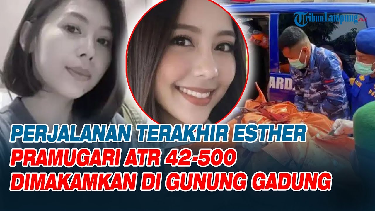 Perjalanan Terakhir Esther Aprilita, Pramugari ATR 42-500 Dimakamkan di Gunung Gadung