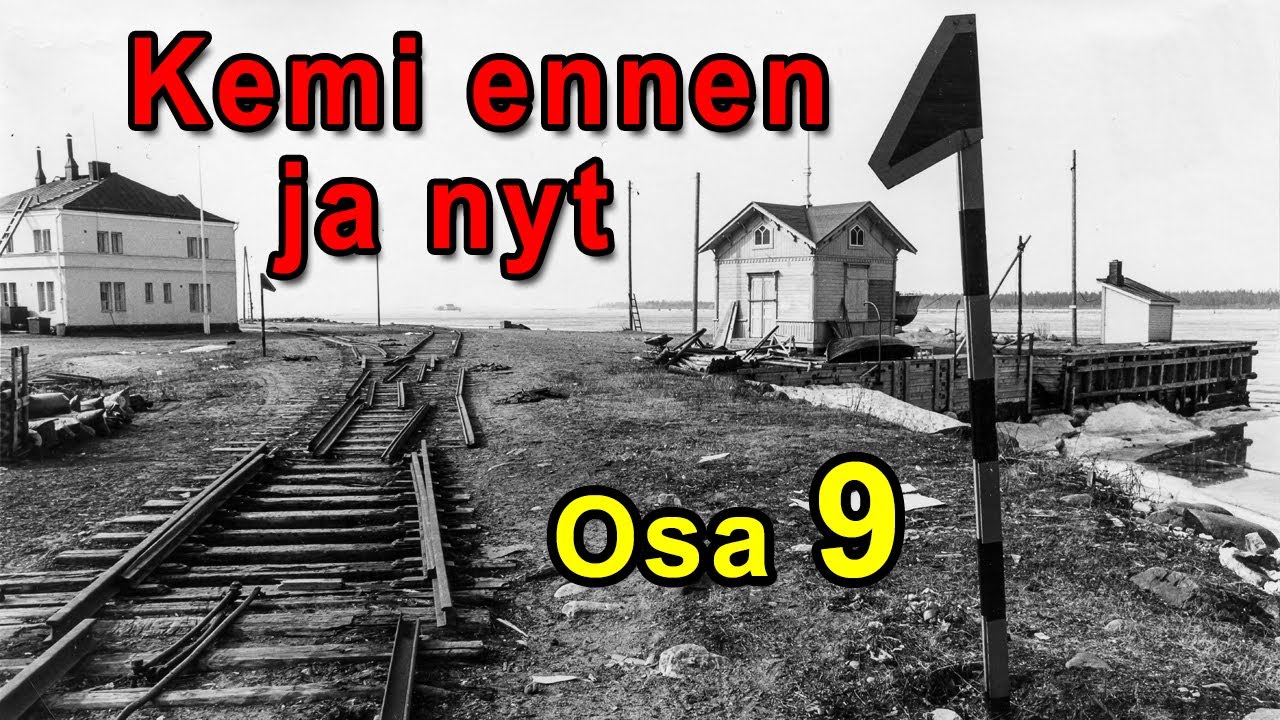 Kemi - Vanhoja kuvia ennen ja nyt. Osa 9 / Old pictures Before and Now. Part 9.