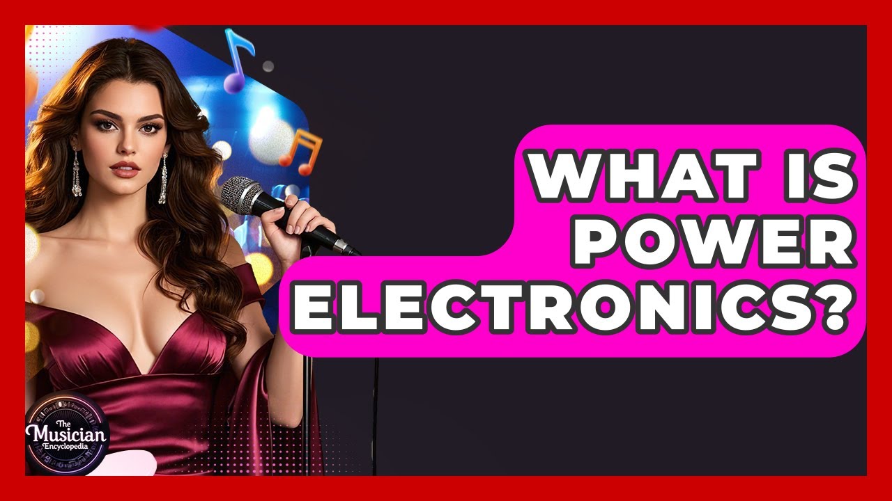 What Is Power Electronics? - The Musician Encyclopedia