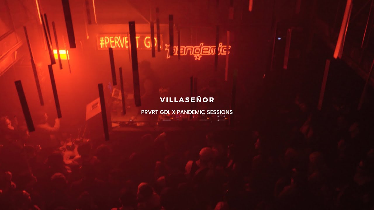 VILLASEÑOR | PERVRT MX x PANDEMIC SESSIONS