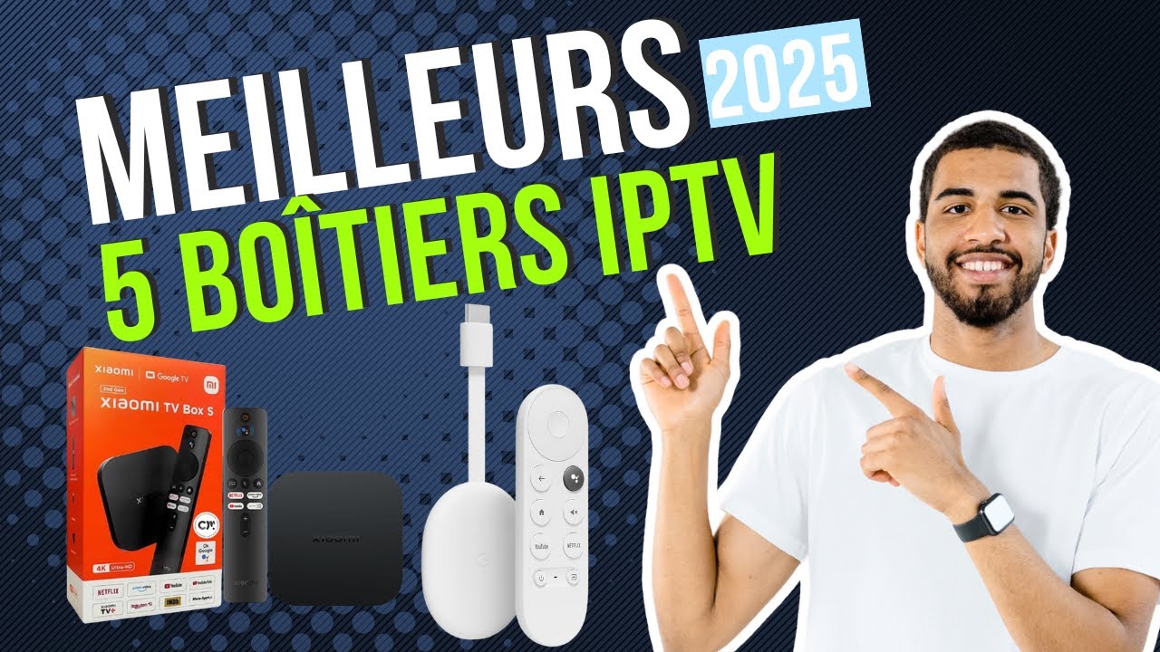 Les 5 meilleurs bo&icirc;tiers IPTV en 2025