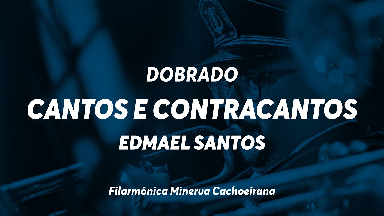 Dobrado Cantos e Contracantos – Edmael Santos – Filarmônica Minerva Cachoeirana