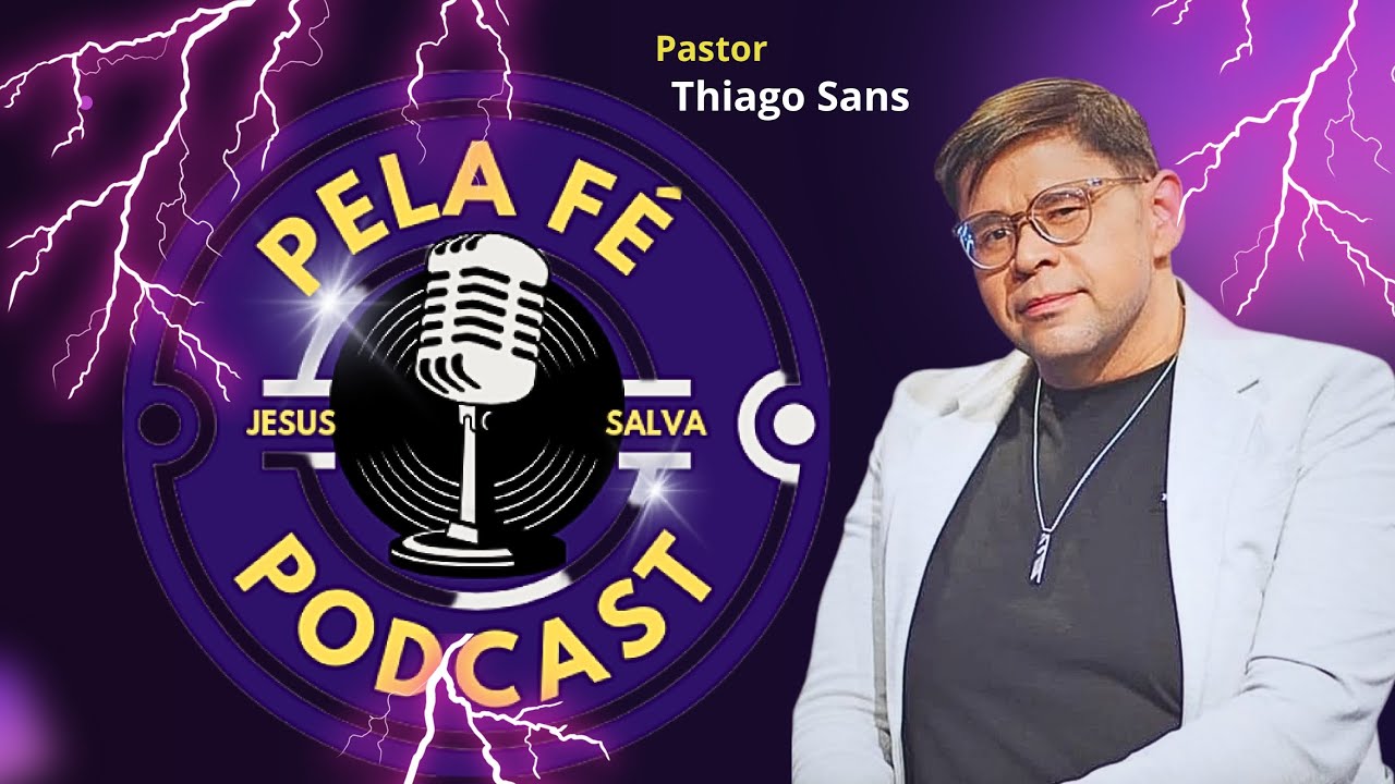 PASTOR THIAGO SANS | PELA FÉ PODCAST T2 #03