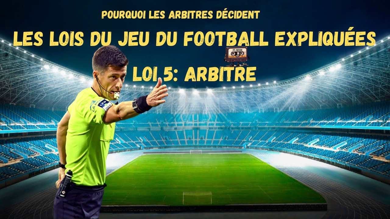 Les Lois et règles du Jeu du football expliquées - Loi 5: Arbitre