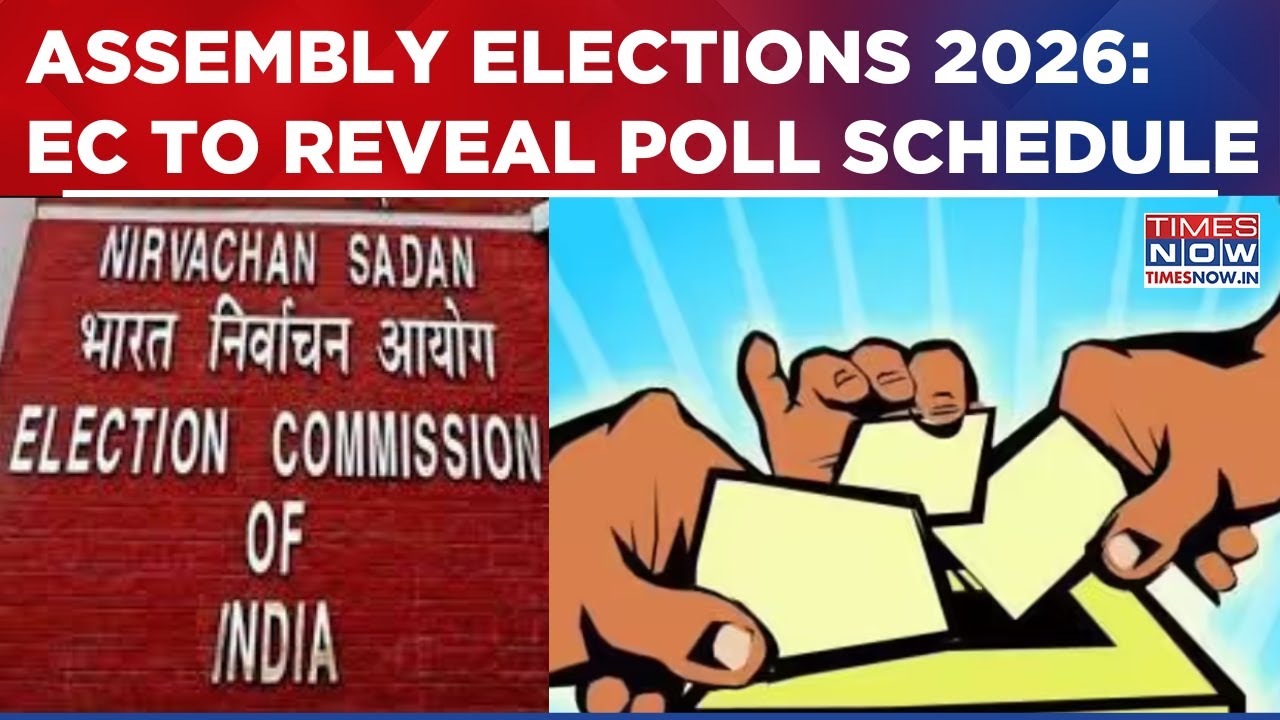 Stage Set For 2026 Election: EC To Announce Dates | Big Update On Assam, Bengal, Tamil Nadu & Kerala