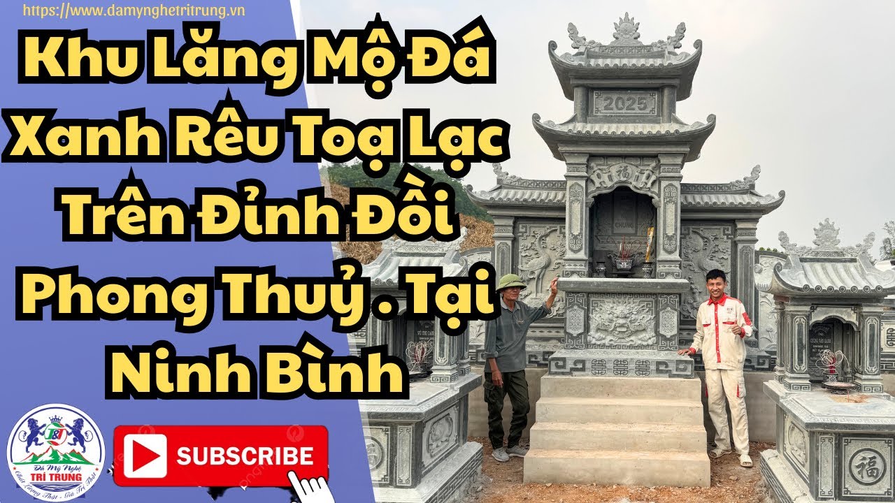 Lăng Mộ Đá Xanh Rêu - Lắp Đặt Tại Nho Quan Ninh Bình
