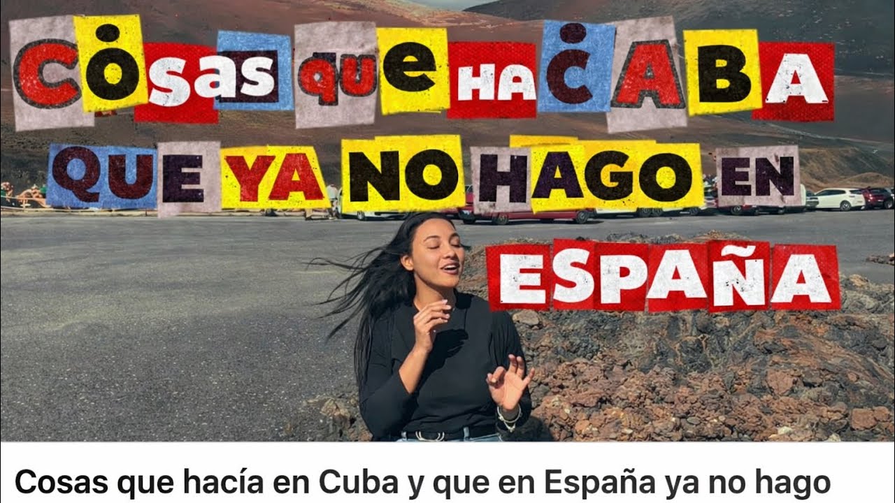Cosas que hacía en Cuba 🇨🇺 y que ya no hago desde que vivo en España 🇪🇸