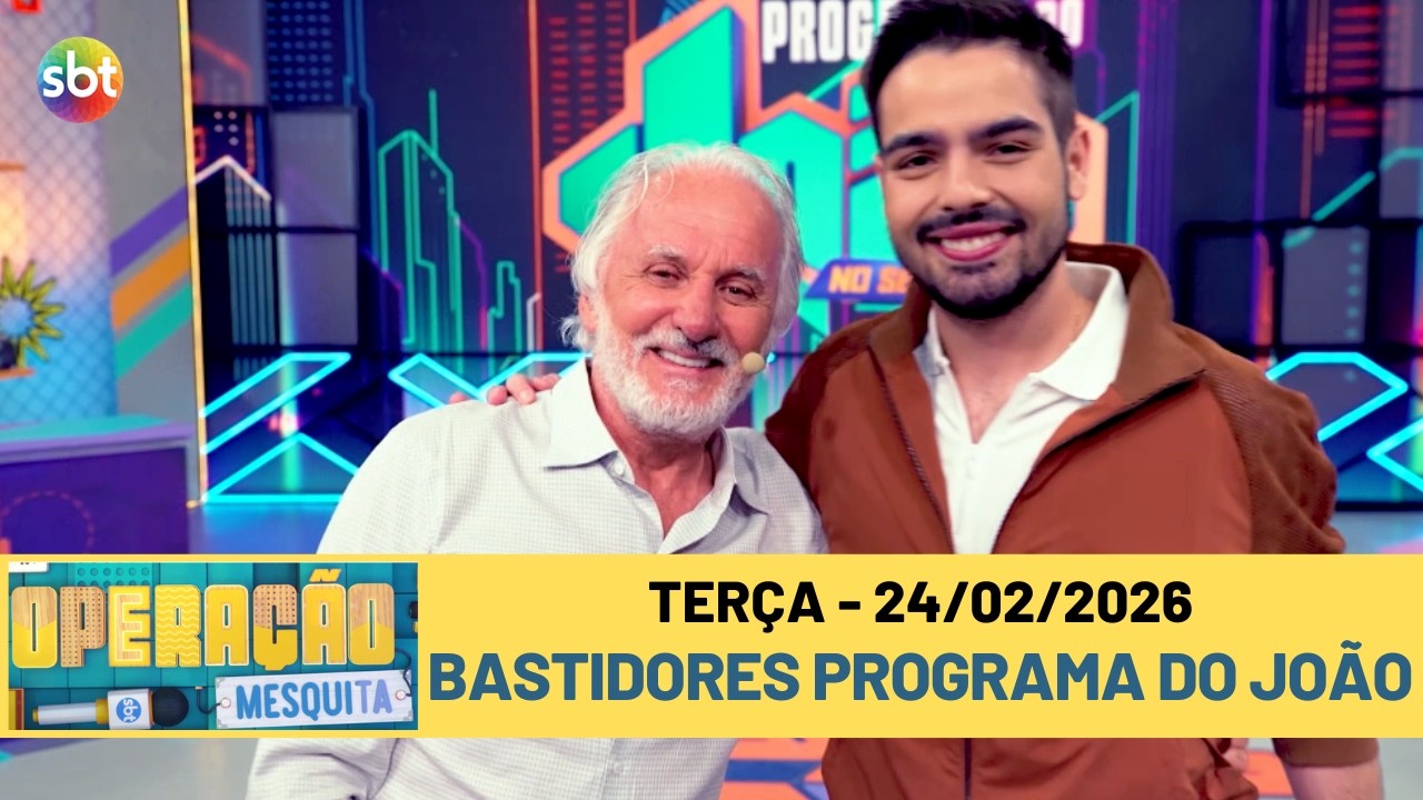 Operação Mesquita 24/02/2026 - Bastidores Programa do João + Homenagem Fausto Silva