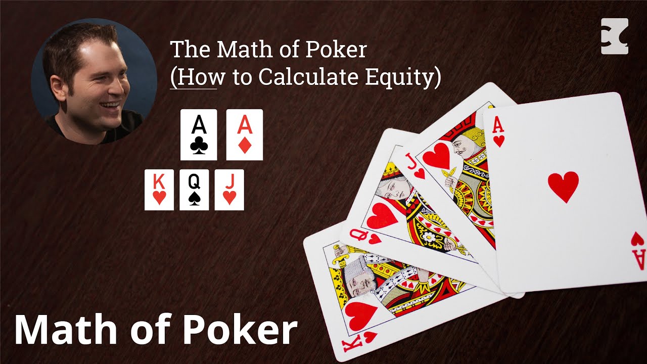 The Math of Poker - { How to Calculate Equity }
