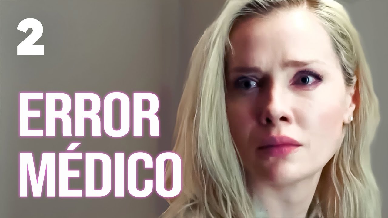 Error m&eacute;dico | Cap&iacute;tulo 2 | Pel&iacute;cula rom&aacute;ntica en Espa&ntilde;ol Latino