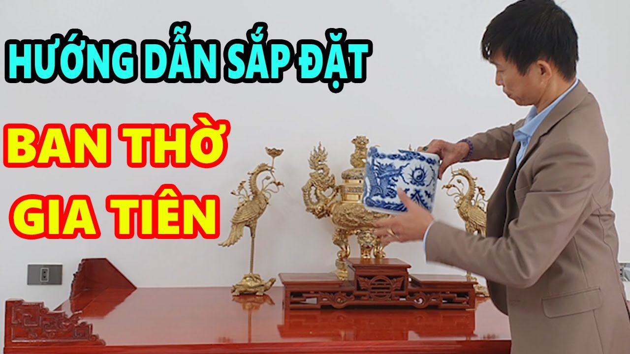 Thầy Tuệ Khanh Hướng Dẫn Sắp Xếp Ban Thờ Gia Tiên Tại Gia Chuẩn Phong Thủy || Bộ Tam Sự, Ngũ Sự...