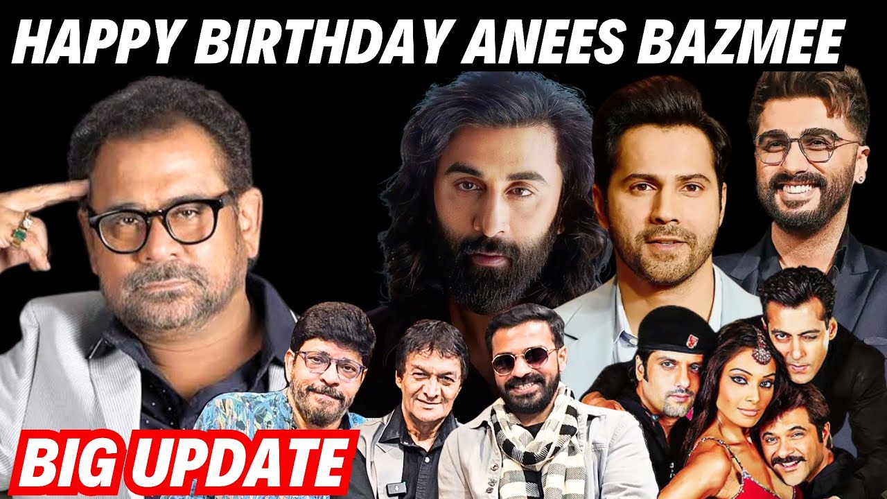 Big Update - Happy Birthday Anees Bazmee | Next Movie | No Entry 2, Ram Aur Shyam