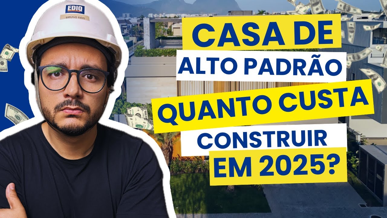 Quanto custa construir uma casa de alto padr&atilde;o em 2025? Quanto em Dinheiro Gastar?