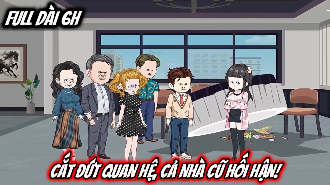 Full Dài 6H Siêu Hay | Cắt Đứt Quan Hệ, Cả Nhà Cũ Hối Hận!