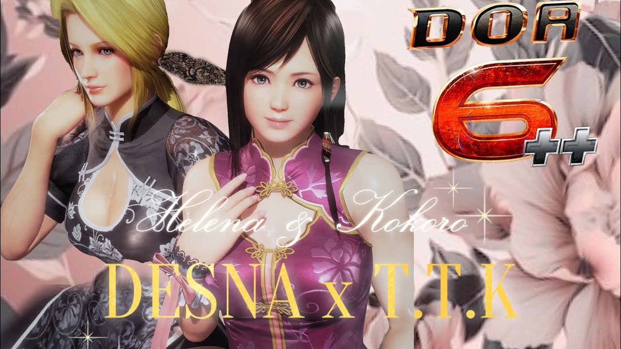DOA6++ | The DESNA x T.T.K Diaries: Entry #1 ~ HELENA & KOKORO COMBOS