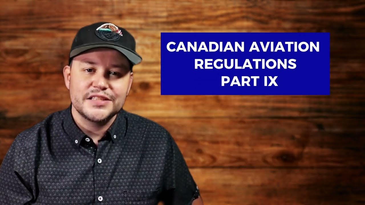 Canadian Aviation Regulations For Drone Pilots - C.A.R.s Part IX