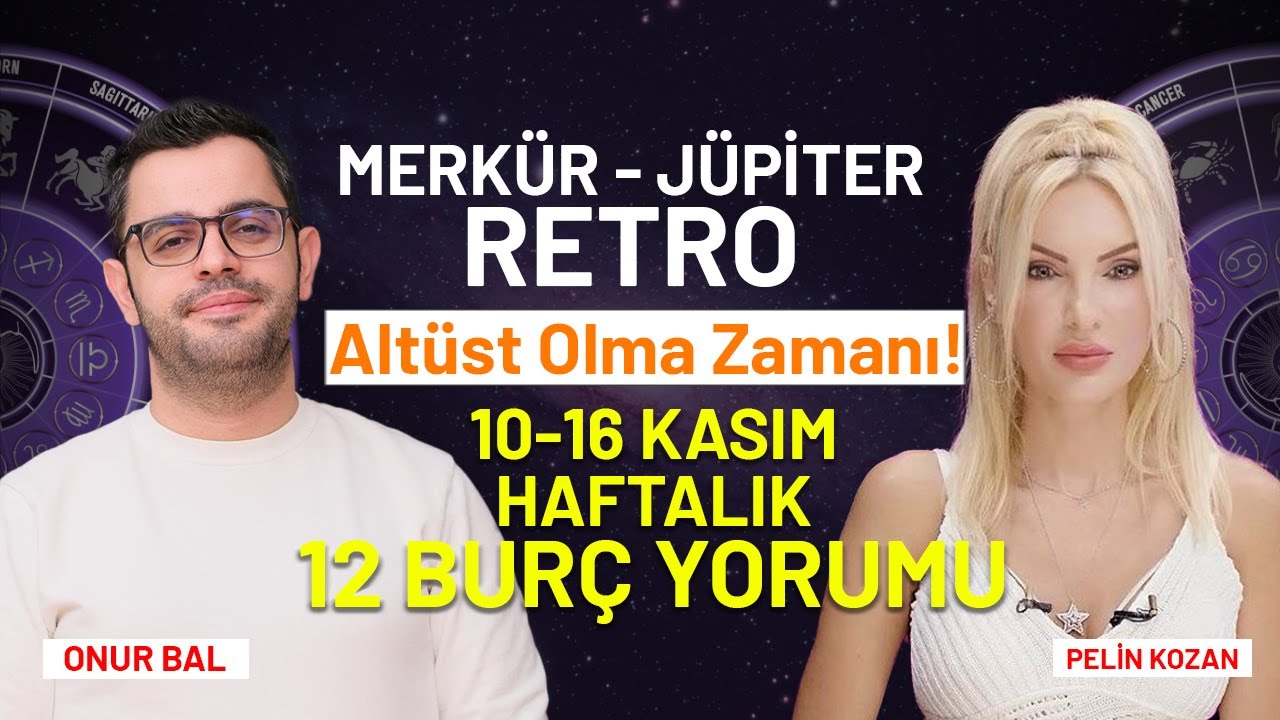 Merk&uuml;r-J&uuml;piter Retro! Alt &Uuml;st Olma Zamanı! 10-16 Kasım Haftalık Bur&ccedil; Yorumları | Onur Bal