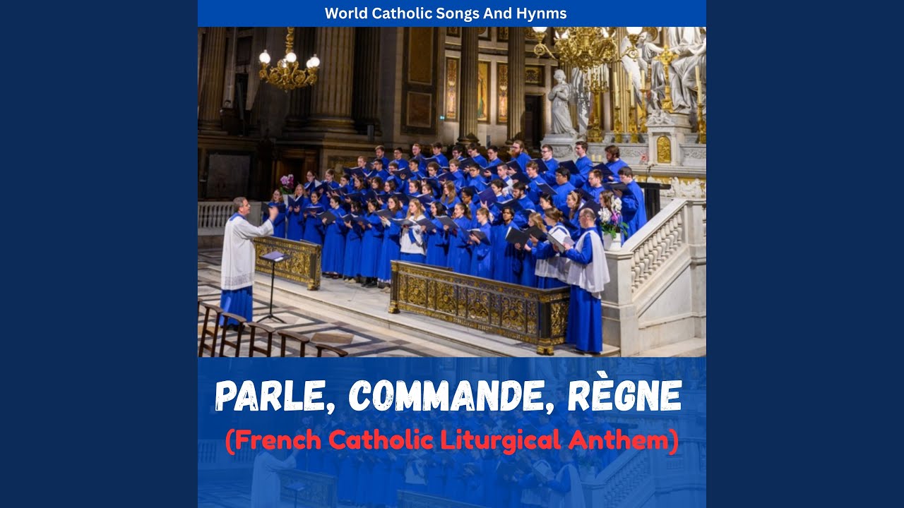 Parle, Commande, Règne (French Catholic Liturgical Anthem)