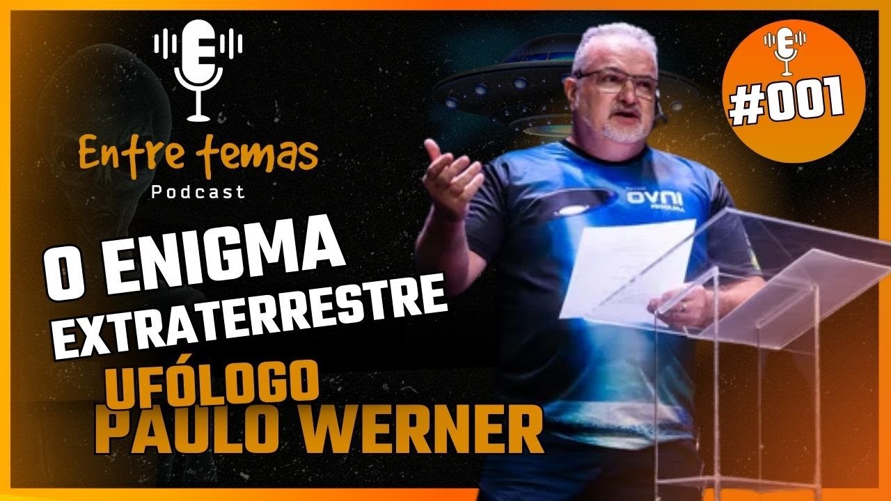 O Enigma Extraterrestre -Ufólogo Paulo Werner