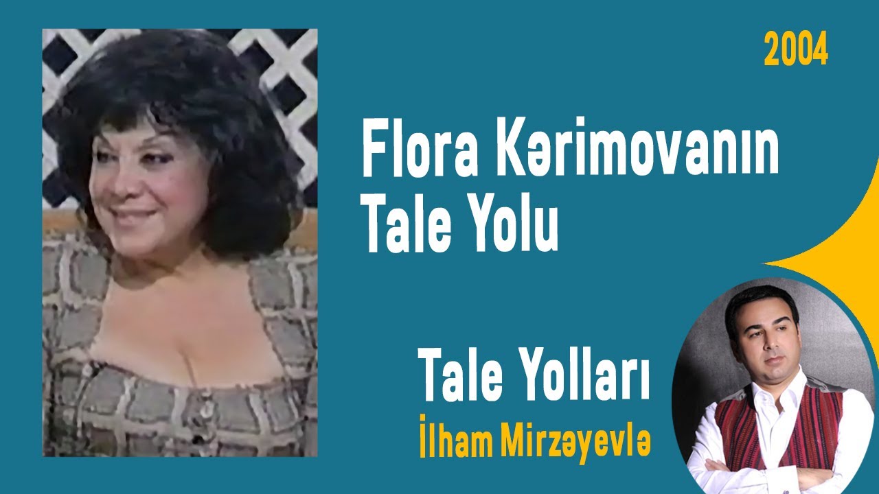 Flora Kərimovanın Tale Yolu 2004