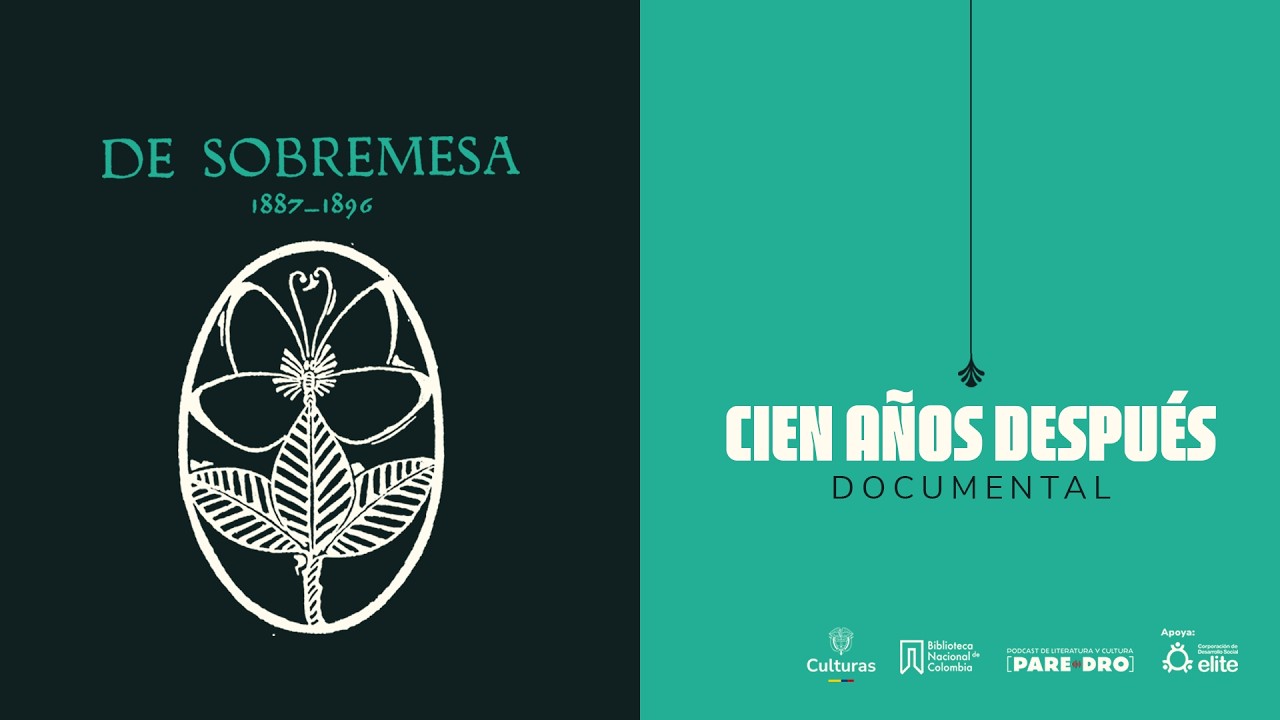 Cien años después. Un documental sobre 'De sobremesa' de José Asunción Silva