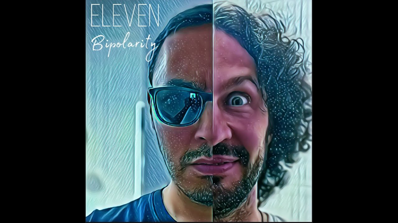 ELEVEN- Bipolarity