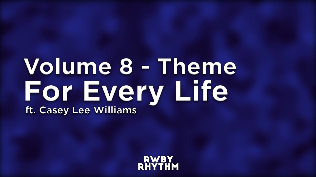 RWBY - For Every Life (Lyrics) - Jeff Williams ft. Casey Lee Williams