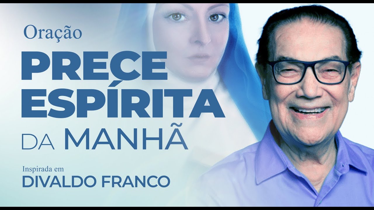 ORAÇÃO DA MANHÃ: A Prece Espírita de Divaldo Franco para ACALMAR A ALMA e Atrair LUZ