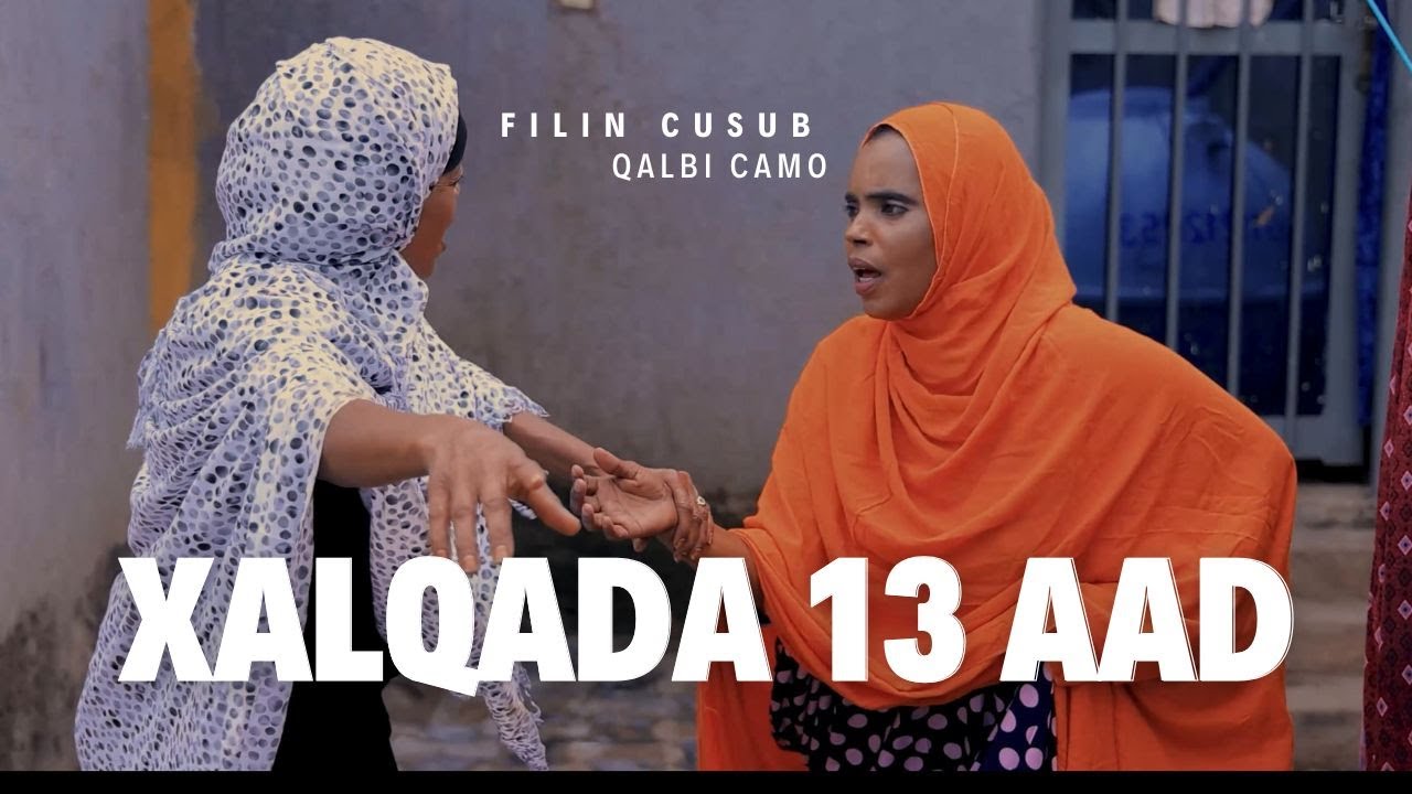 FILIN CUSUB QALBI CAMO XALQADA 13 AAD HD 2025