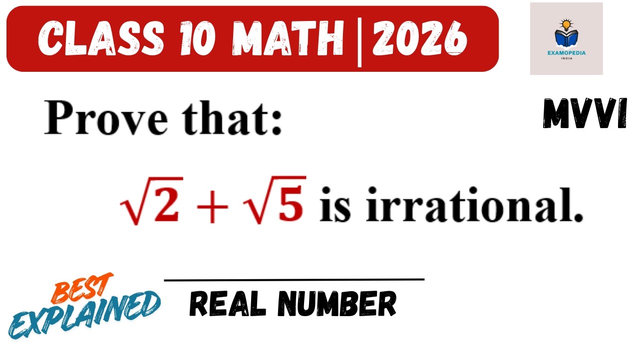 Prove √2 + √5 Is Irrational | Real Numbers | Class 10 Maths CBSE 2026