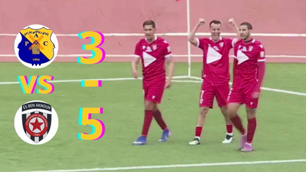 PARADOU AC 3-5 ES BEN AKNOUN, RÉSUMÉ ET LES BUTS DE LA RENCONTRE.