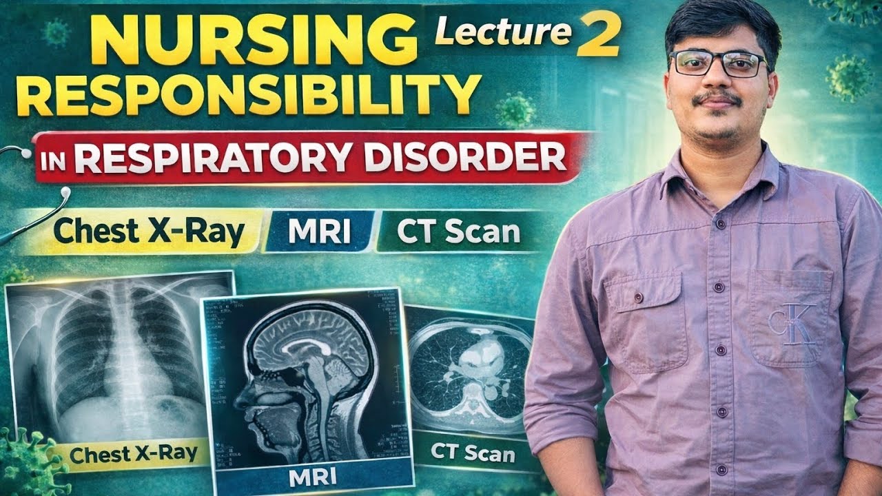 Nursing Responsibilities in Respiratory Disorders: Chest X-Ray, MRI & CT Scan