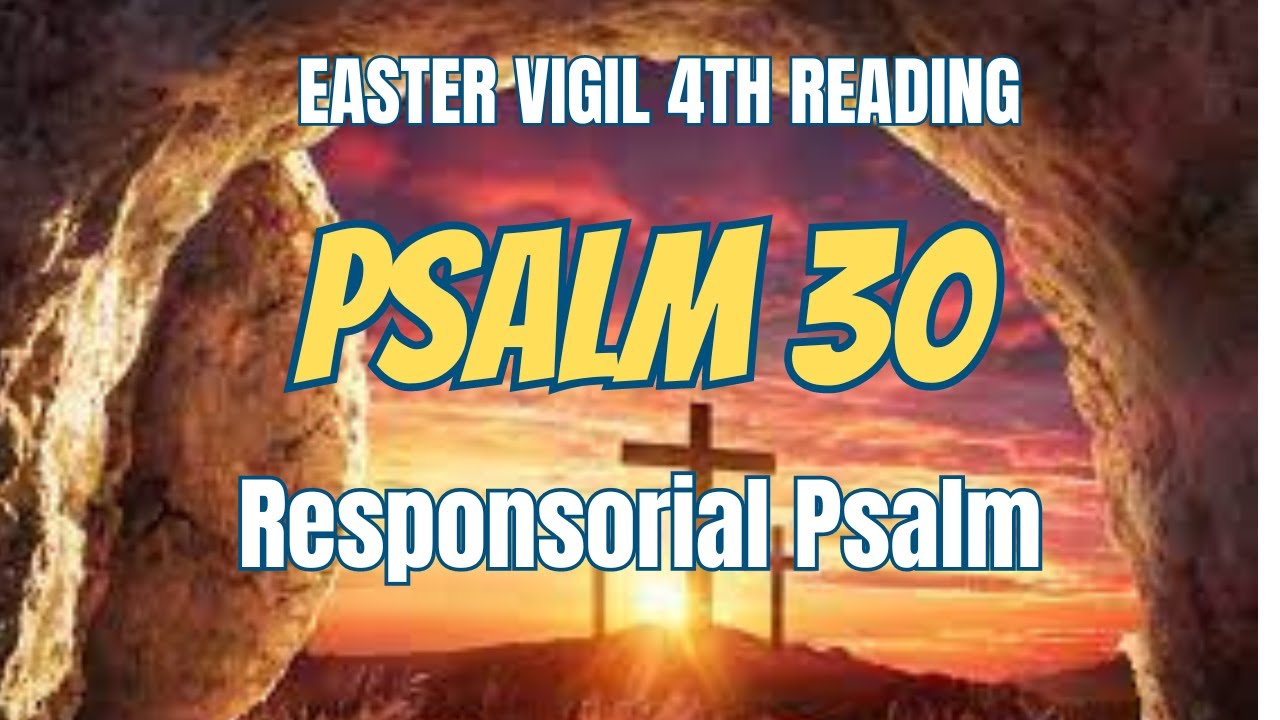 Easter Vigil 4th Reading - Responsorial Psalm | Psalm 30 | I Will Extol You O Lord