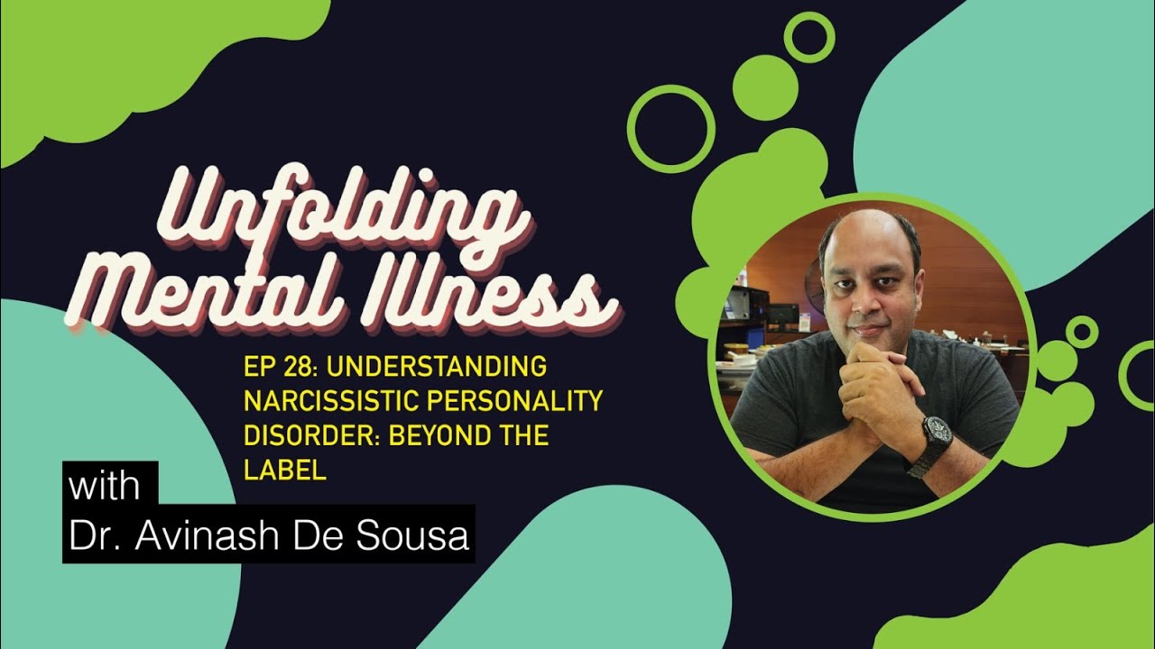 Ep 28 - Understanding Narcissistic Personality Disorder: Beyond the Label with Dr. Avinash De Sousa