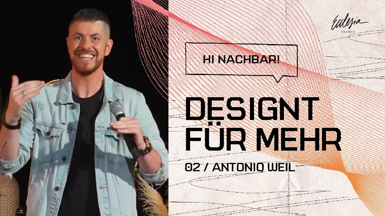 Designt für mehr | Hi Nachbar! | Antonio Weil | Ecclesia Church | Online Gottesdienst