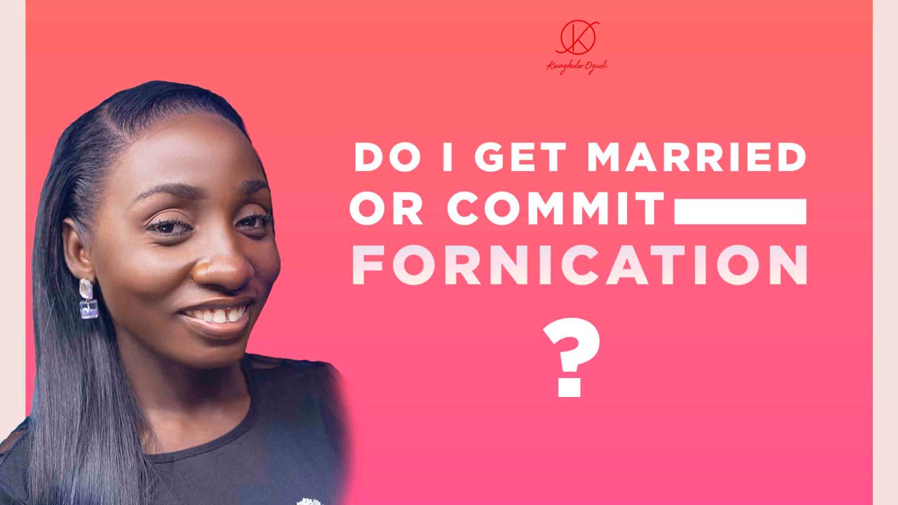 DO I GET MARRIED OR COMMIT FORNICATION?