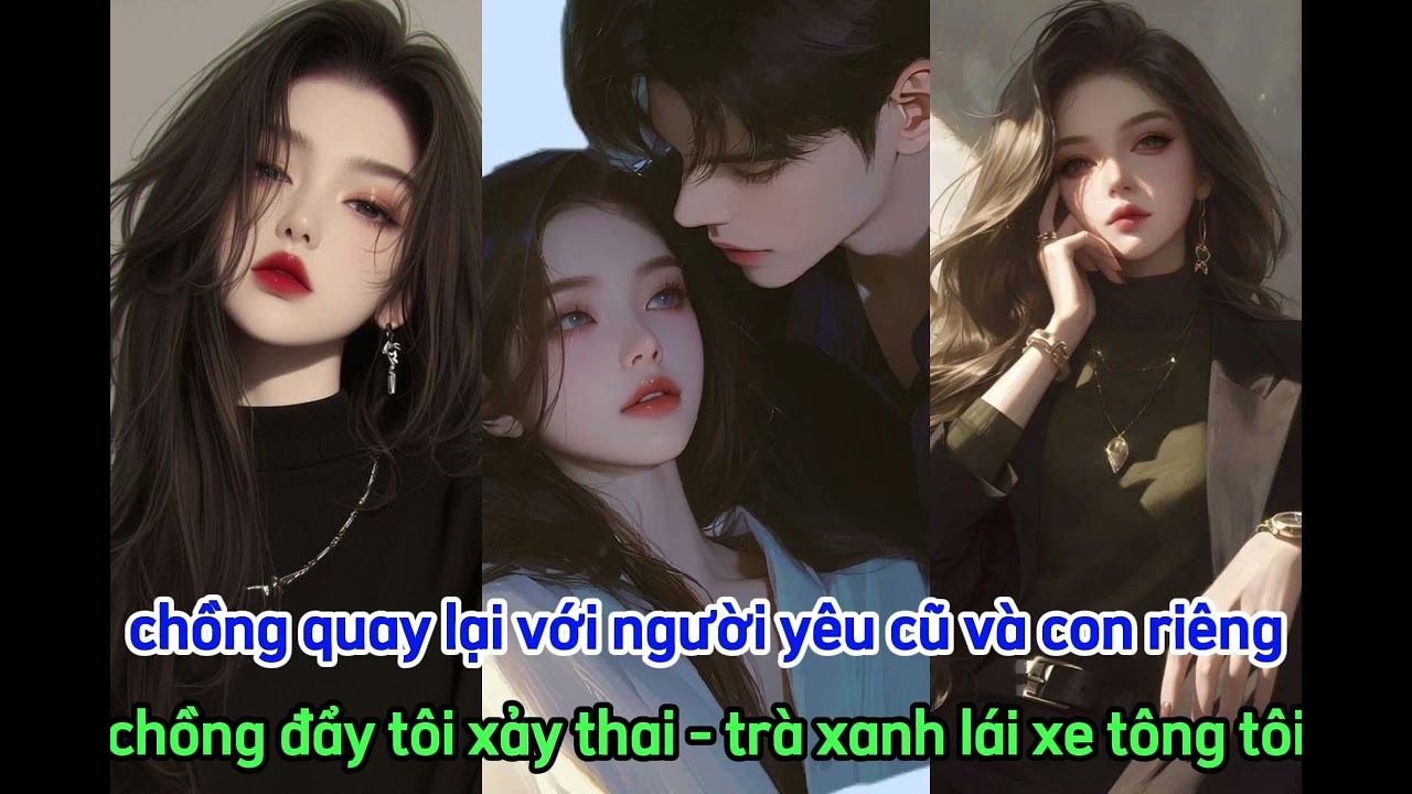 Tên chồng cặn bã h.ạ.i tôi mất con - trà xanh lái xe t.ô.ng tôi suýt mất #truyenhayonline