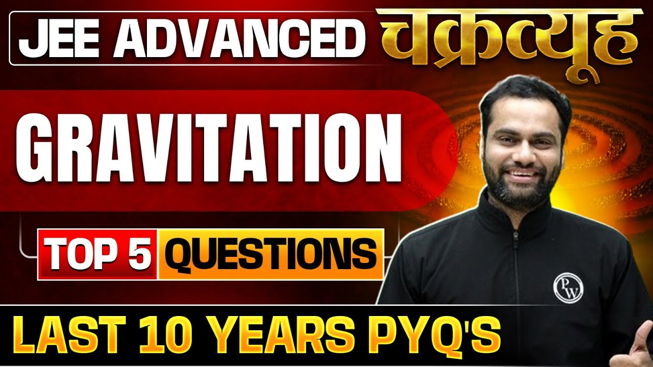 Gravitation: Toughest PYQs for IIT-JEE ADVANCED 2025 | Chakravyuh Series