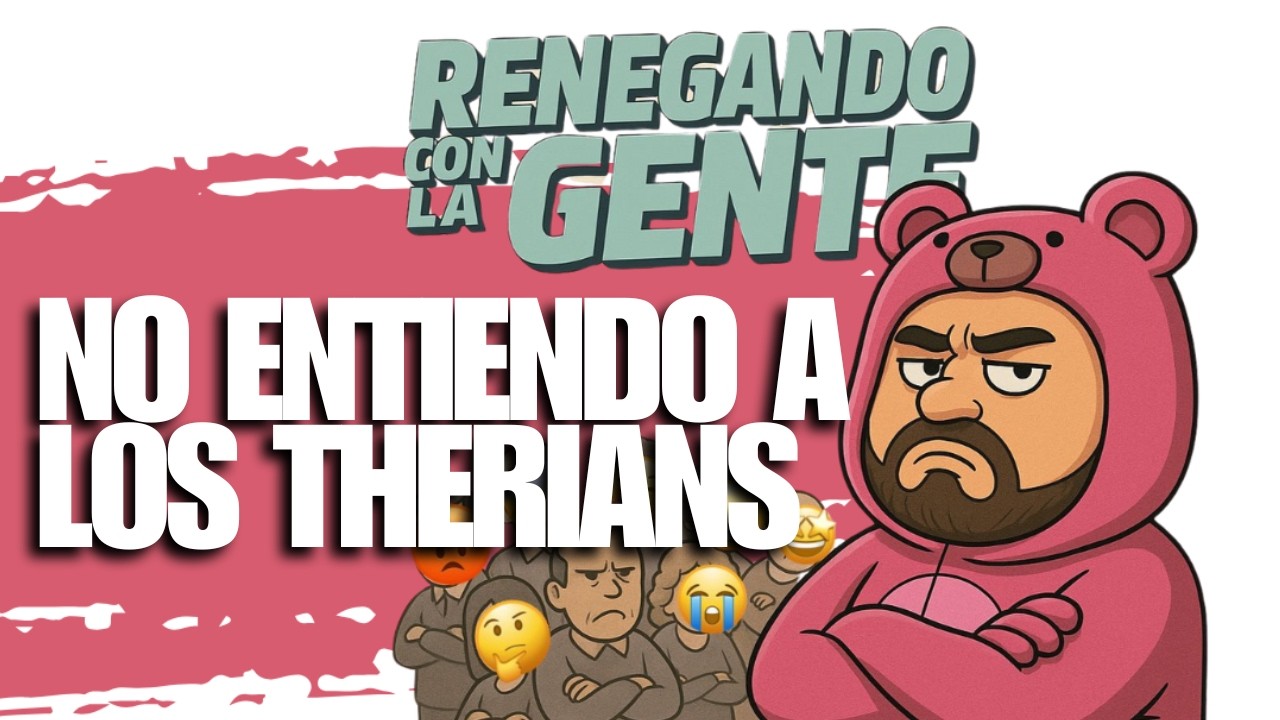 NO ENTIENDO A LOS THERIANS  | RENEGANDO CON LA GENTE #RCG #GUILLENEYRA