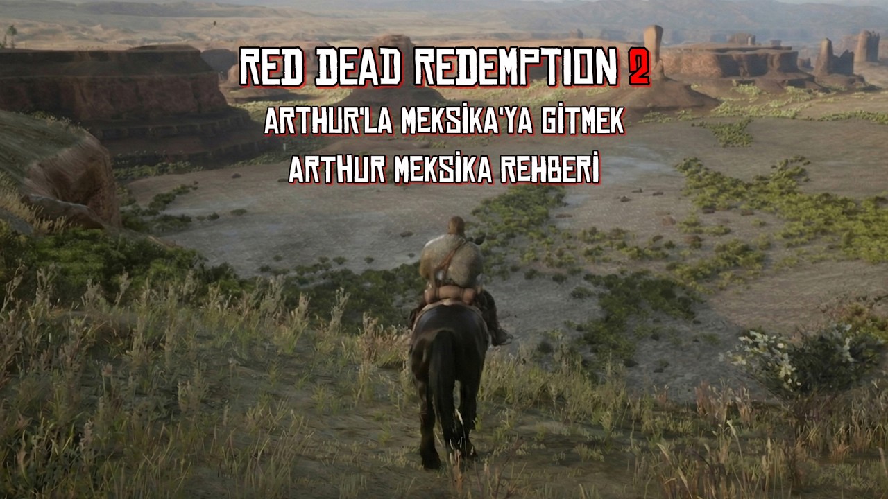 Red Dead Redemption 2 Arthur'la Meksika'ya Gidiyoruz, Meksika Rehber Turu, Arthur'la Meksika